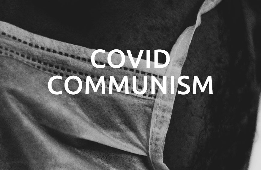 Is COVID Communism the New State Religion?