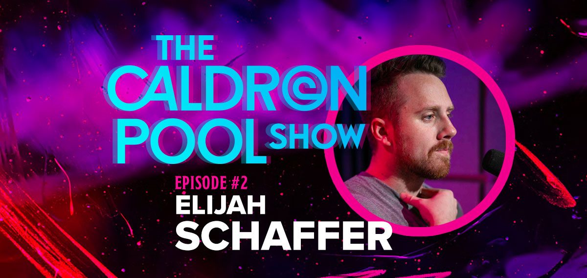 The Caldron Pool Show: #2 – Elijah Schaffer