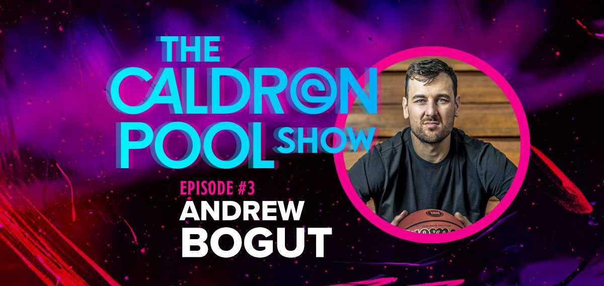 The Caldron Pool Show: #3 – Andrew Bogut