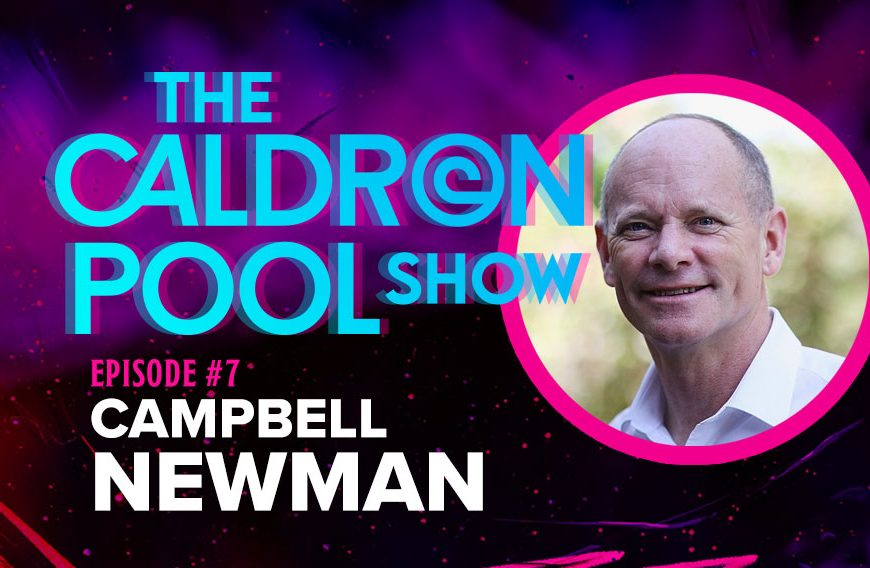 The Caldron Pool Show: Former Premier of Queensland Talks COVID Mandates and Restrictions