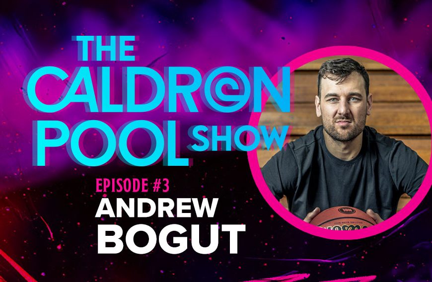 The Caldron Pool Show: Episode 3 – Andrew Bogut