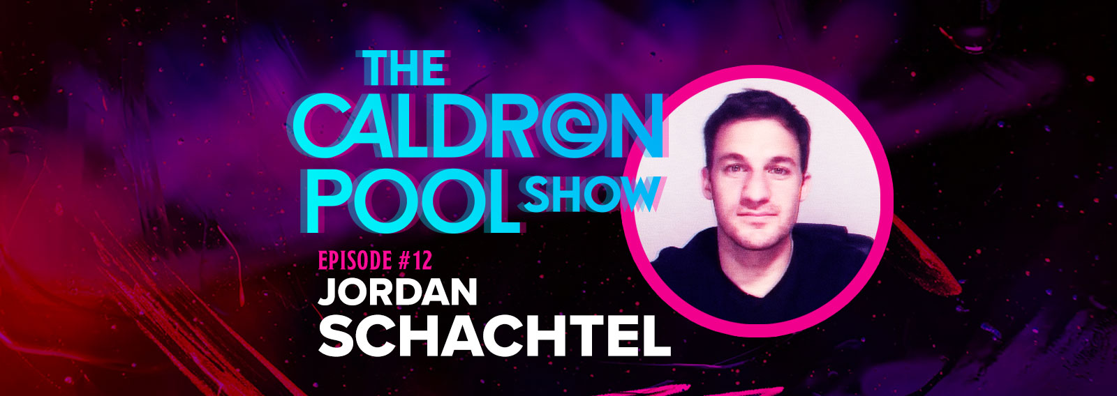 The Caldron Pool Show: #12 – Jordan Schachtel