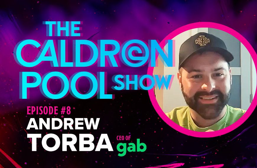 The Great Reset, Big Tech, Censorship, and The Only Way Out: Gab CEO Andrew Torba on The Caldron Pool Show