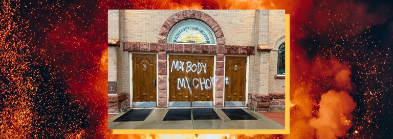 Churches Attacked as Abortion Anarchists Ramp up Their “Defend Roe” Death Marches