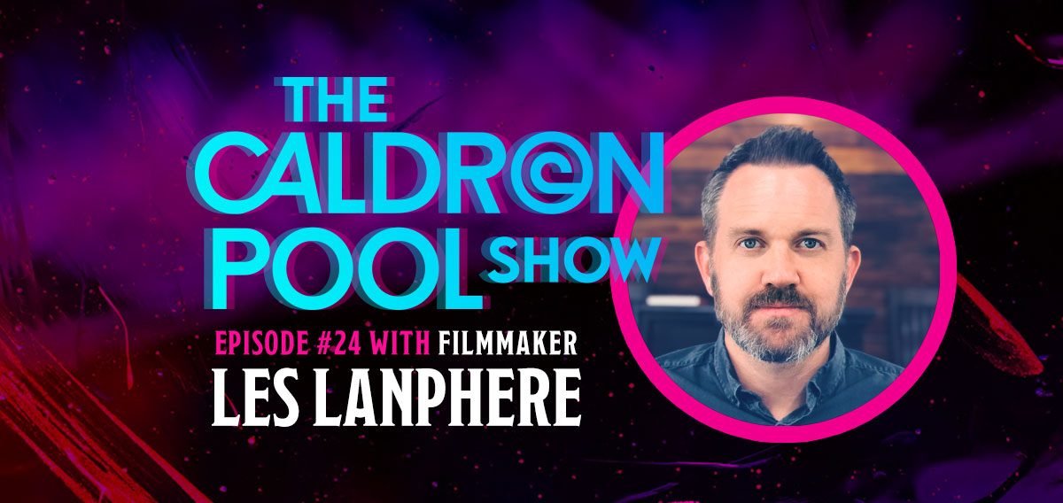 The Caldron Pool Show: #24 – Les Lanphere