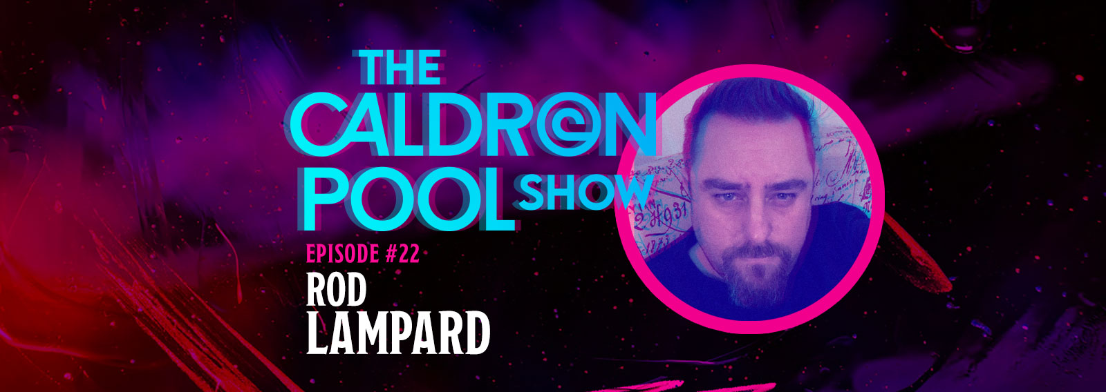The Caldron Pool Show: #22 – Rod Lampard