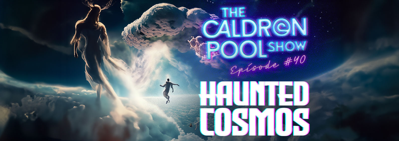 The Caldron Pool Show: #40 – Haunted Cosmos