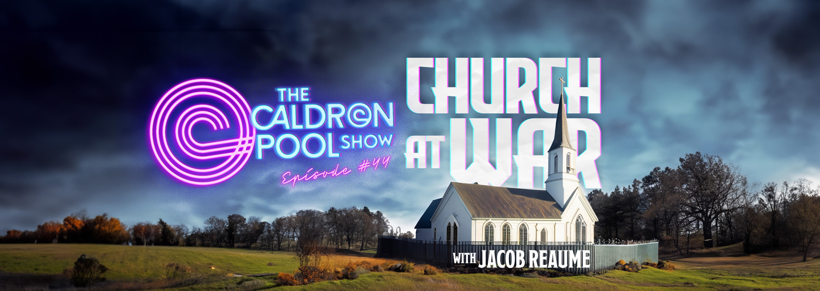 The Caldron Pool Show: #44 – Church At War