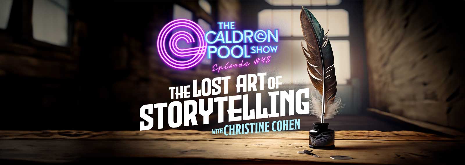 The Caldron Pool Show: #48 The Lost Art of Storytelling (with Christine Cohen)