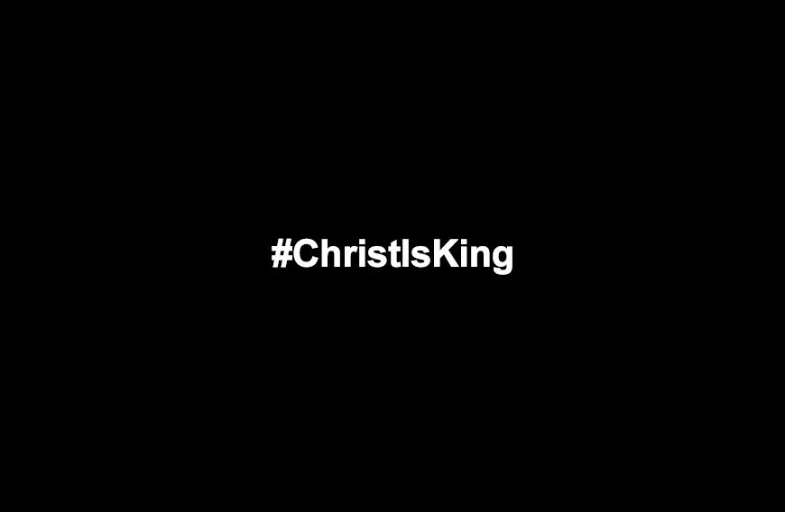 “Christ is King” Has Always Offended Phoney Kings and False Gods