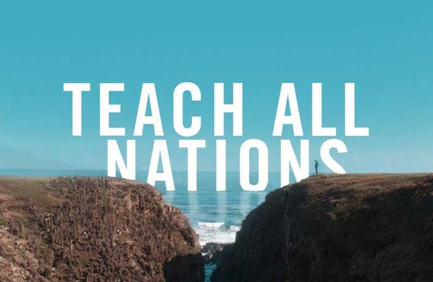 MUST-WATCH: “Teach All Nations” Docuseries Out Now!