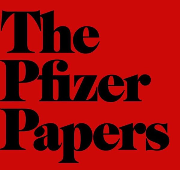 The Pfizer Papers: Pfizer’s Crimes Against Humanity